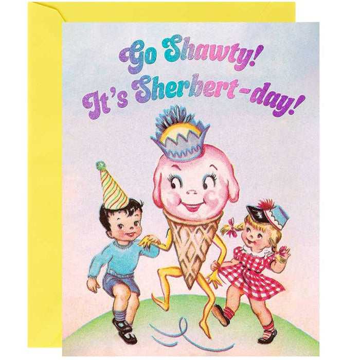 Go Shawty! It's Sherbert-Day! Birthday Card