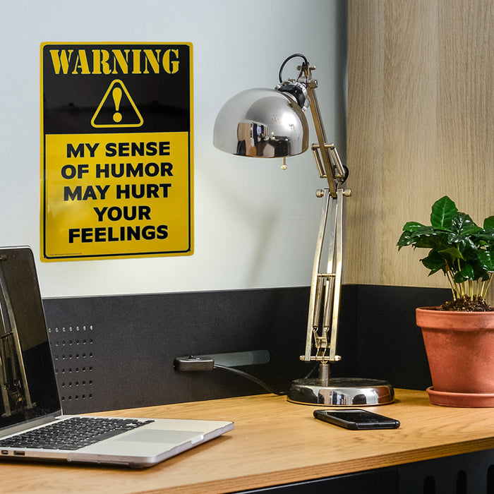 WARNING: My Sense of Humor May Hurt Your Feelings Sign