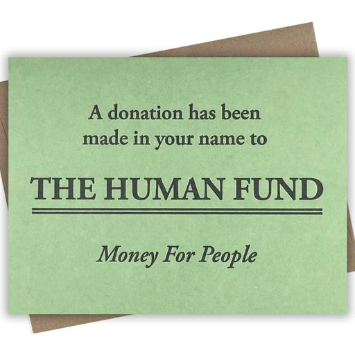 A donation has been made in your name to The Human Fund. Money For People Greeting Card