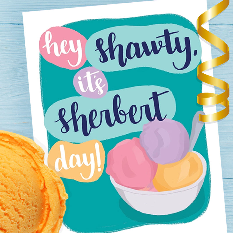  Go Shawty It's Sherbert Day, Greeting Card : Handmade