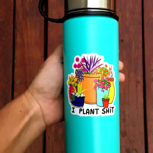 I Plant Shit Sticker