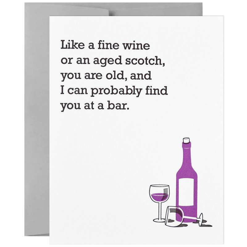 Funny Birthday Card - Like A Fine Wine Or Aged Scotch, You Are Old 