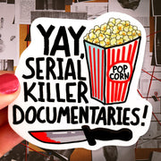 Yay! Serial Killer Documentaries Vinyl Sticker