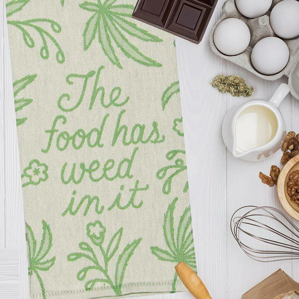 The Food Has Weed In It Funny Pot Kitchen Cooking Tea Towel 